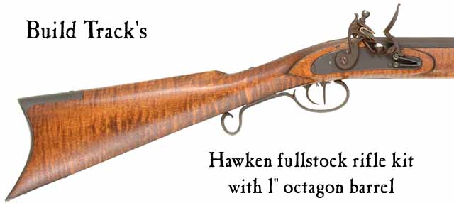 Build Track's
Hawken fullstock plains rifle,
1" straight octagon barrel